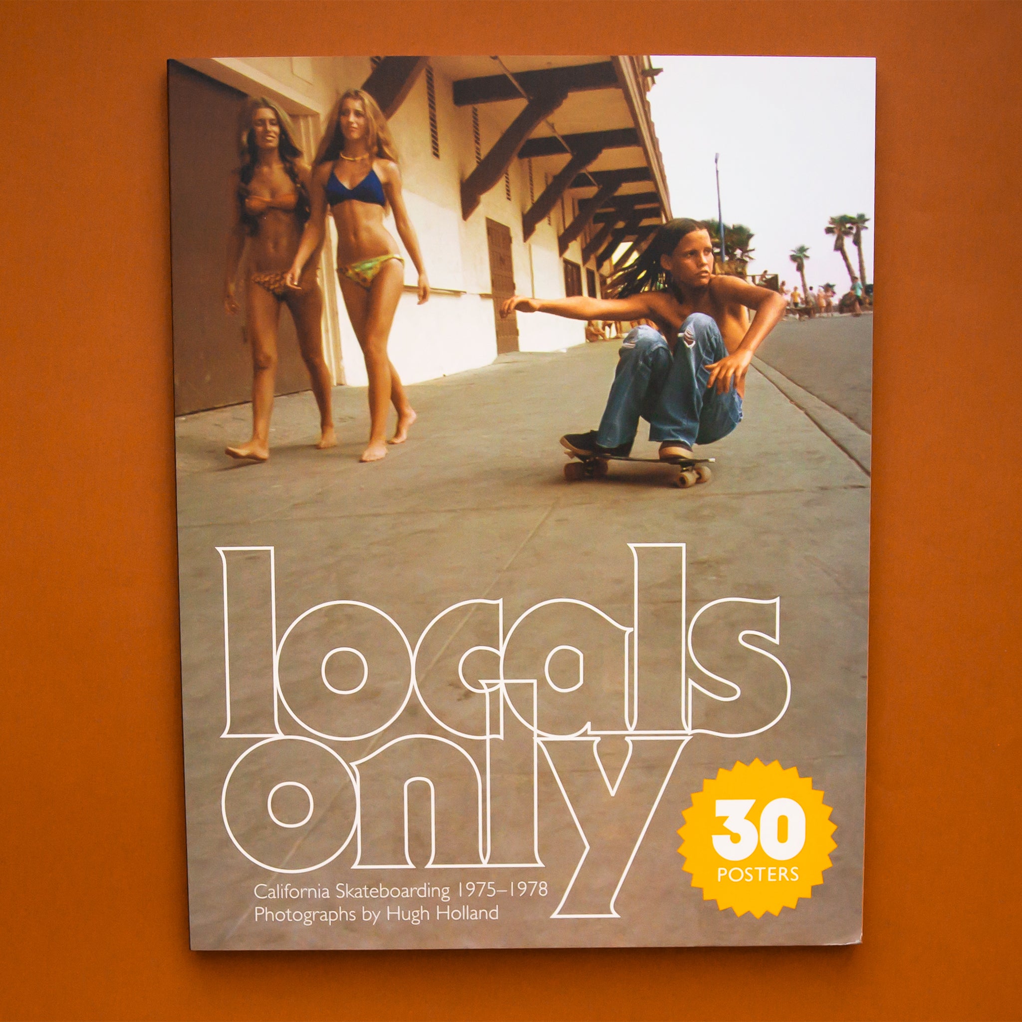 Locals Only: 30 Posters: California Skateboarding 1975–1978