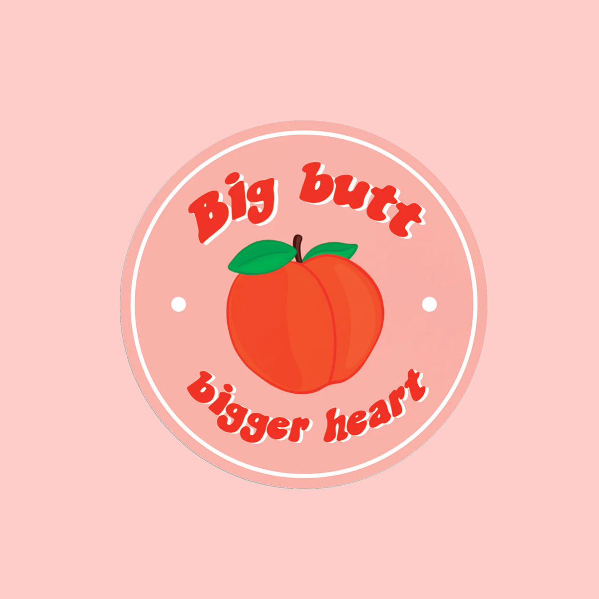 Big Butt, Bigger Heart Sticker