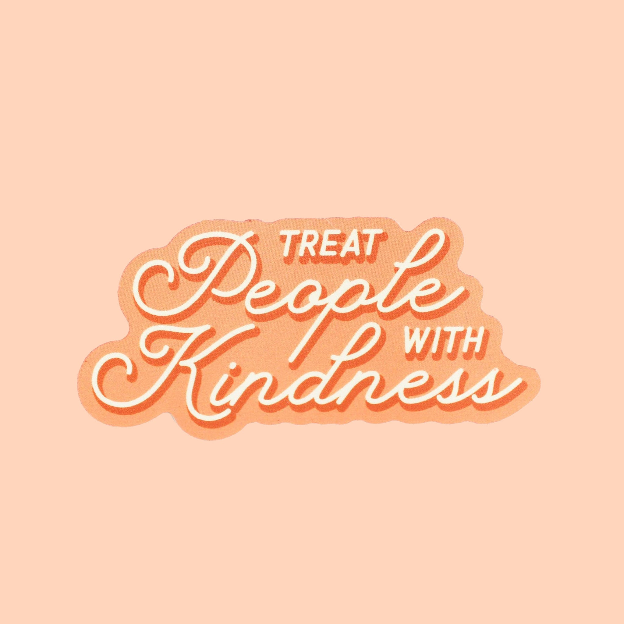 Treat People With Kindness – Pigment