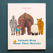 On a blue background is a white book with five different animals facing away with a title at the bottom that reads, "Animals Brag About Their Bottoms". 