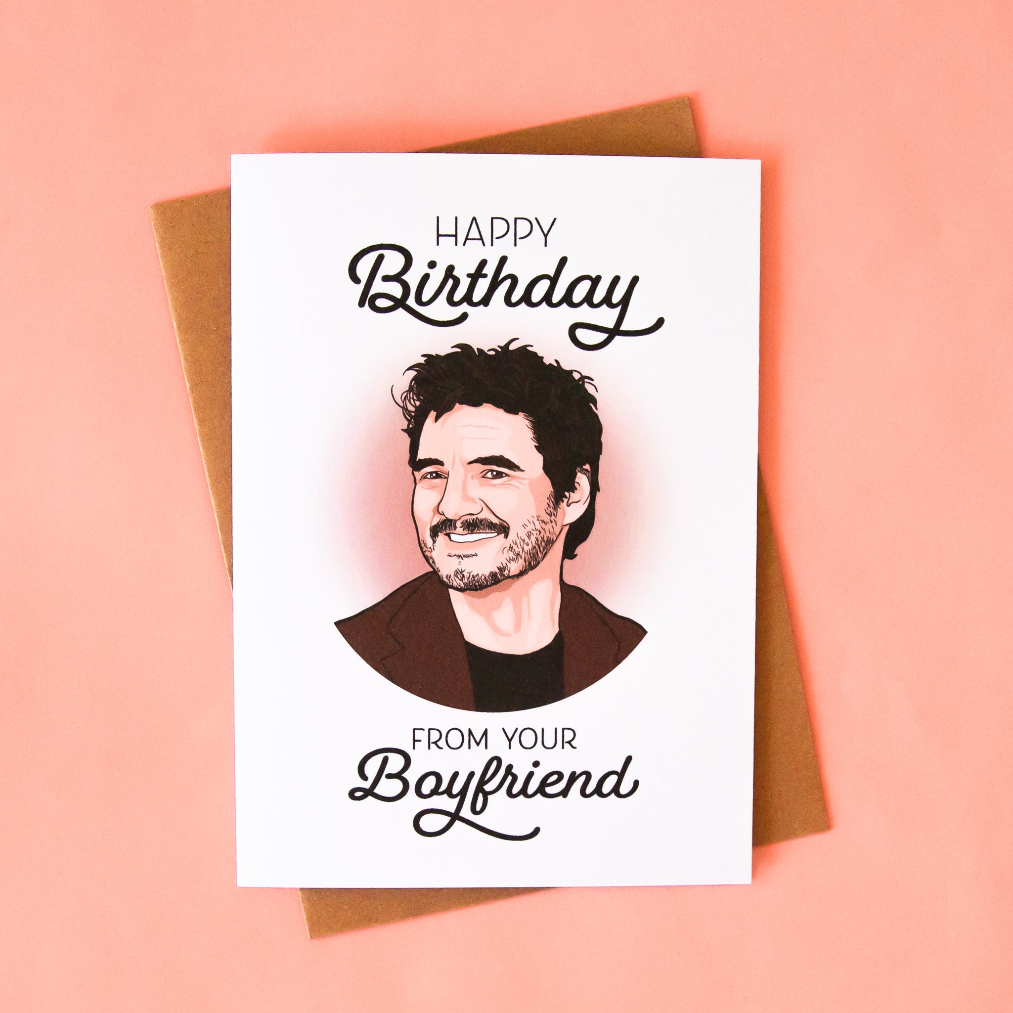 A white card with an illustration of a smiling Pedro Pascal and text above and below that reads, 'Happy Birthday From Your Boyfriend'. 