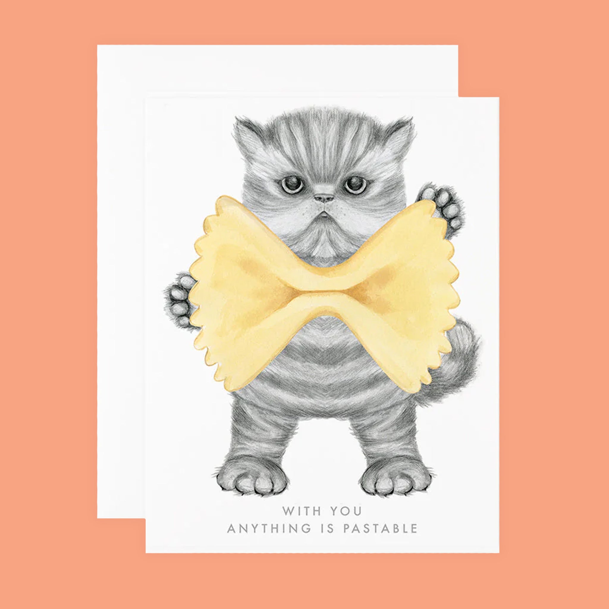 A white card with an illustration of a grey cat holding a large bowtie pasta shape and text underneath that reads, &#39;With You Anything is Pastable&#39;. 