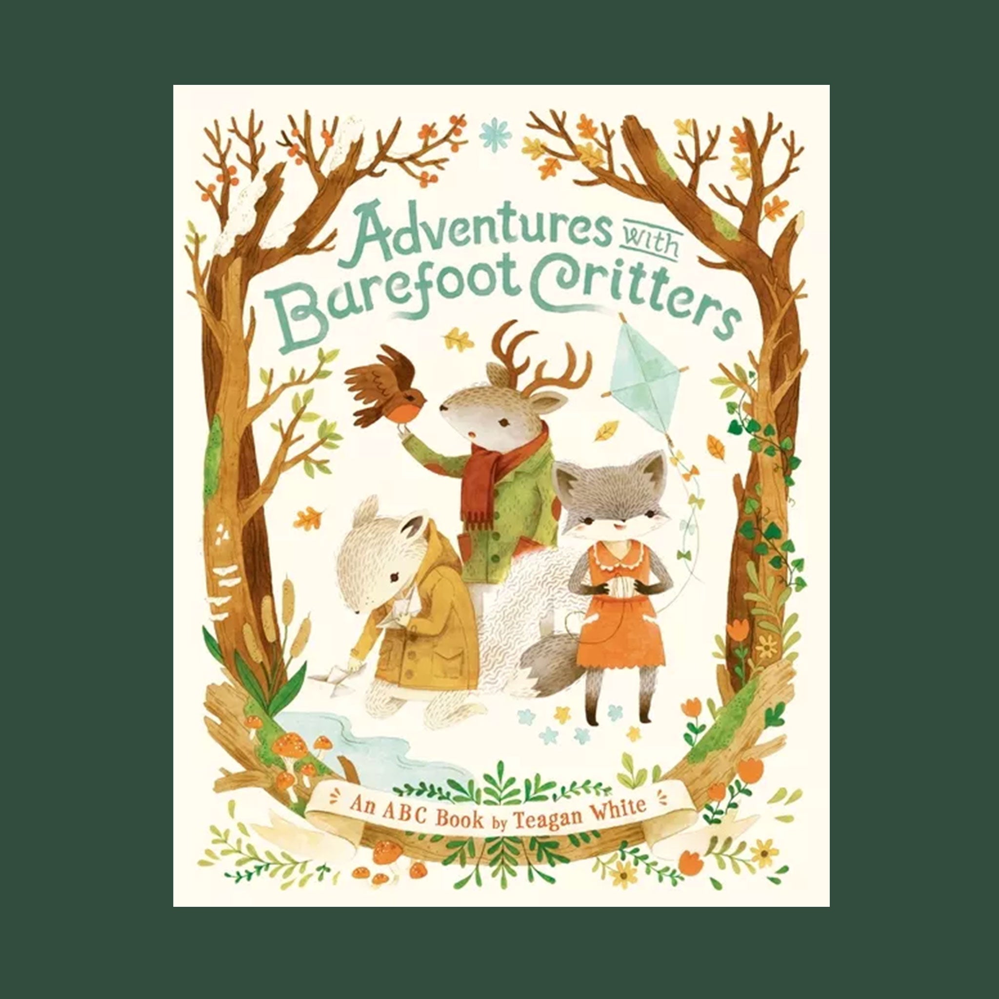 An illustrated children's book titled "Adventures with Barefoot Critters - an ABC Book by Teagan White". Cover illustration shows water color style woods with person-like woodland creatures including a fox, deer and squirrel wearing clothes.