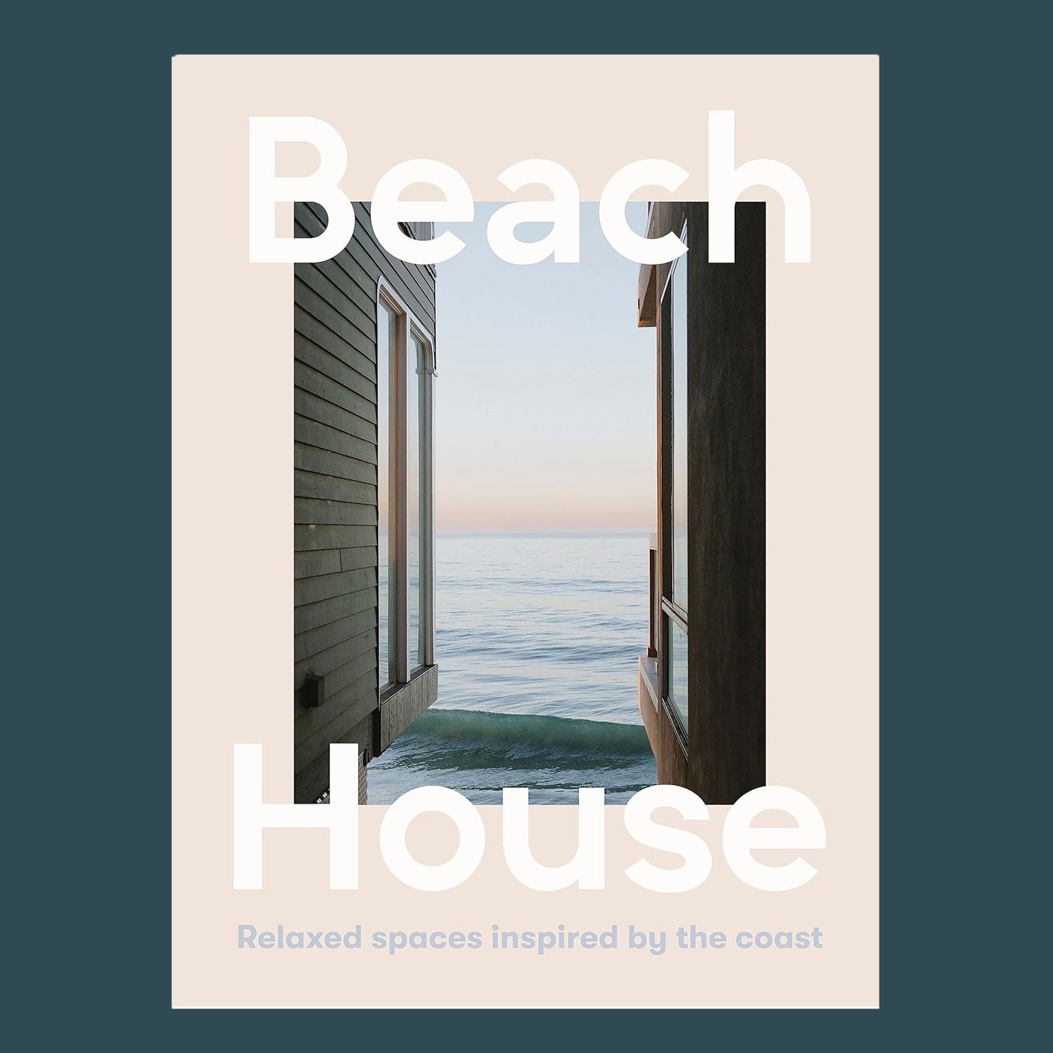 beach house: relaxed spaces inspired by the coast book cover