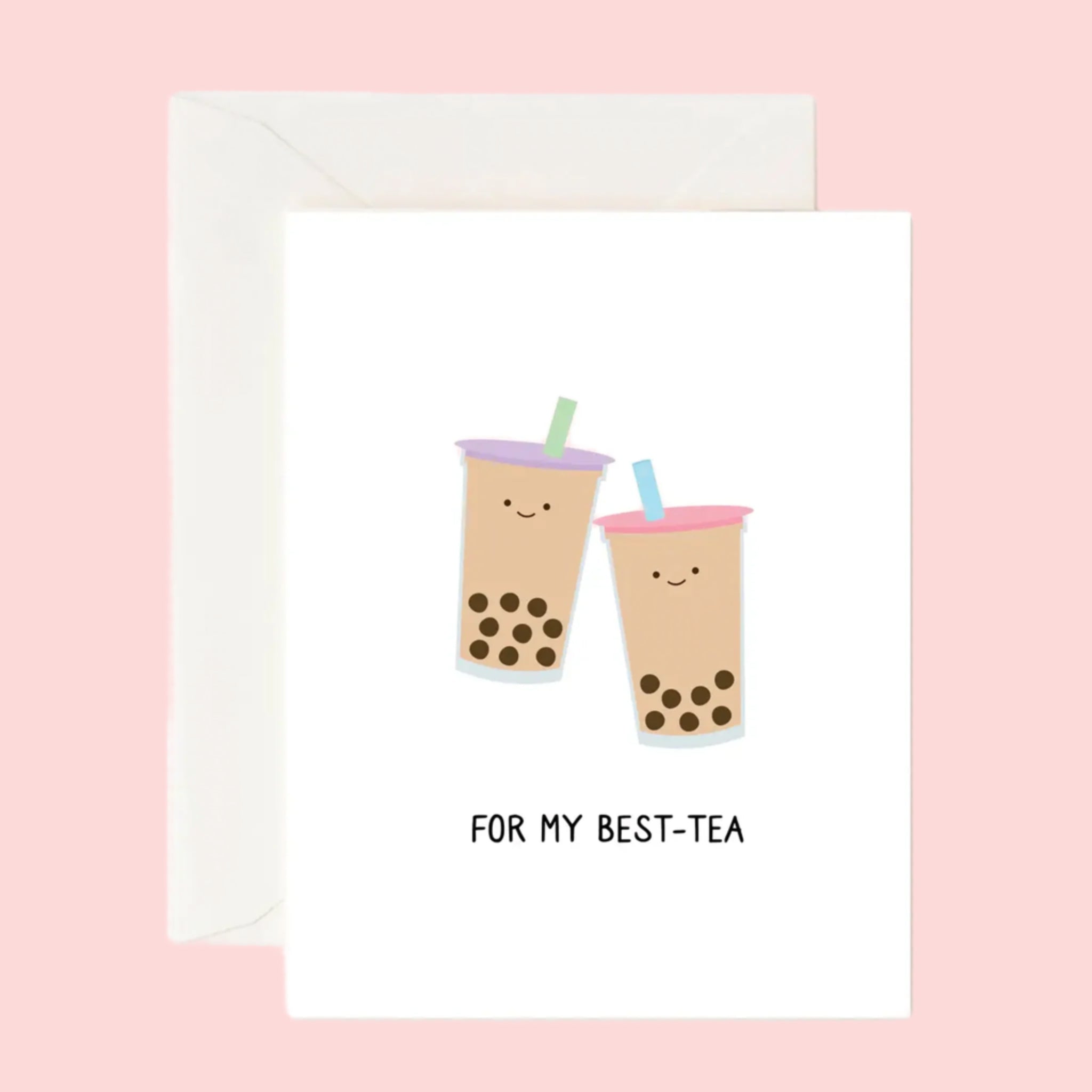 A white card with illustrations of two bubble teas, both with smiling faces and text underneath that reads, &quot;For My Best-Tea&quot; in black letters.