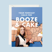 A blue card with a photo of a vintage weather person pointing at a map and text above that reads, 'Your forecast calls for booze & cake'. 