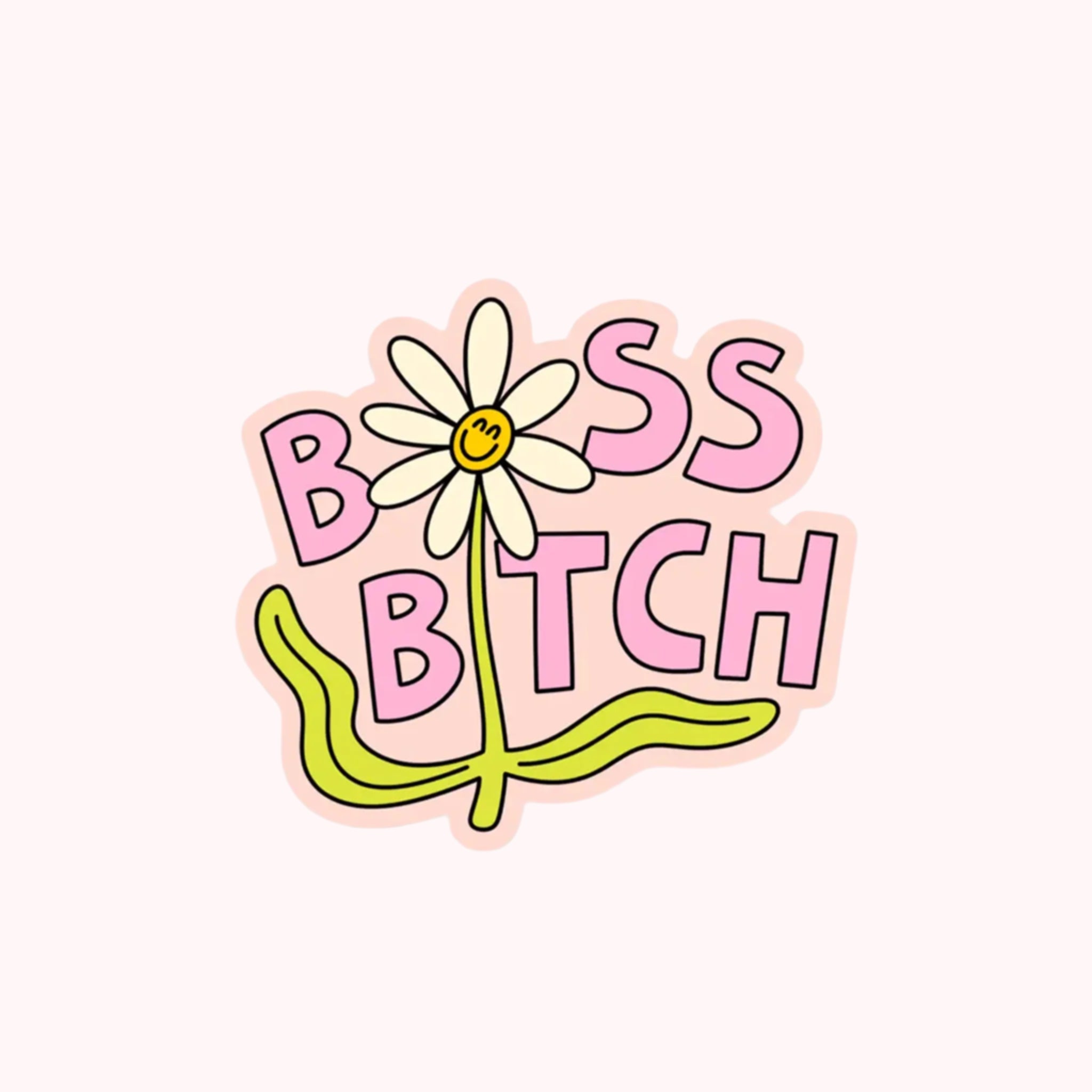 A pink sticker with pink text that reads, 'Boss Bitch' with a daisy illustration going through the space where the 'o' and the 'i' would be in the words. 