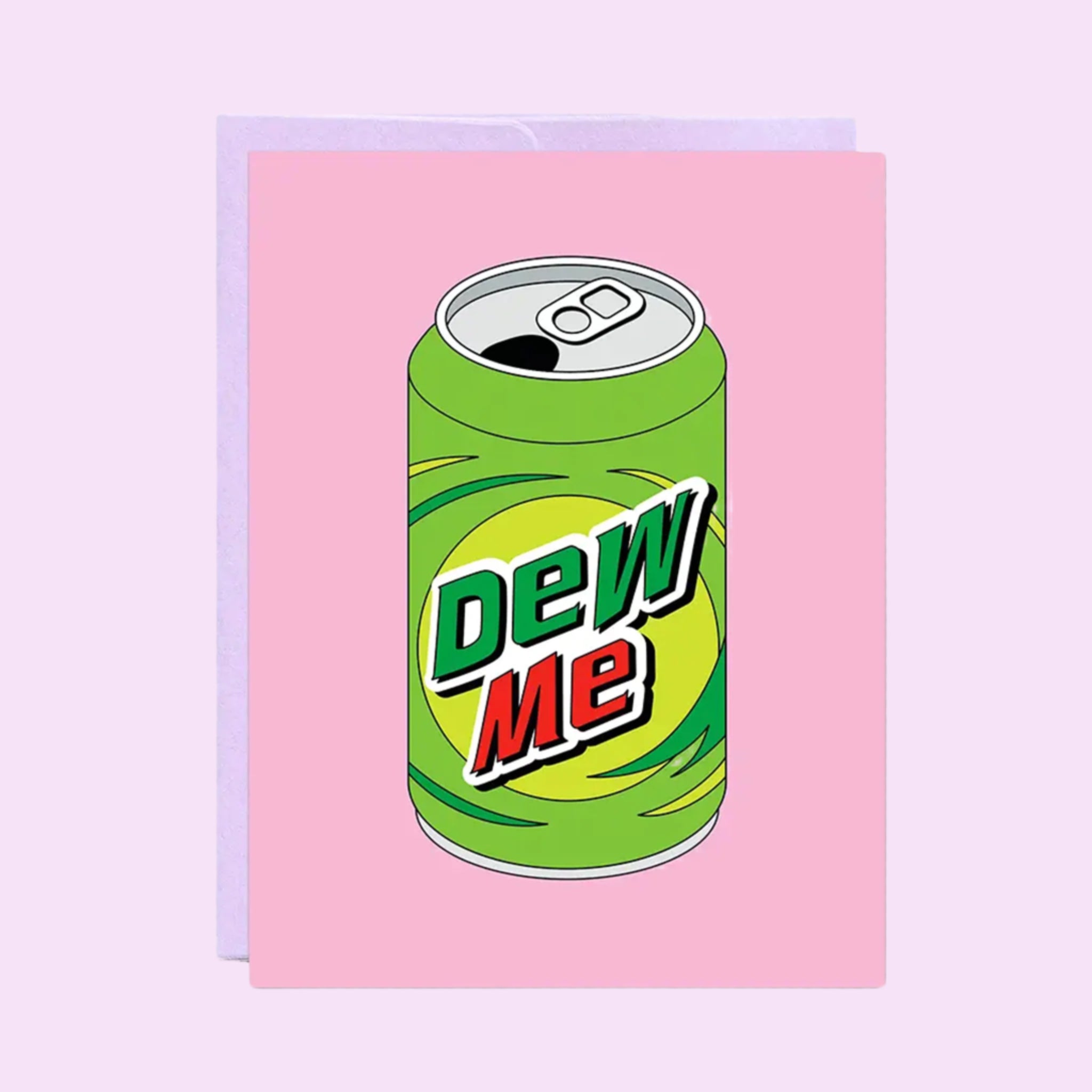 A pink card with a green mountain dew can illustration but the text reads, 'Dew Me'. 