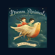 A dark blue/gray book cover with the title, "Dream Animals: A Bedtime Journey" along with an illustration of two children riding a bird through the night sky.