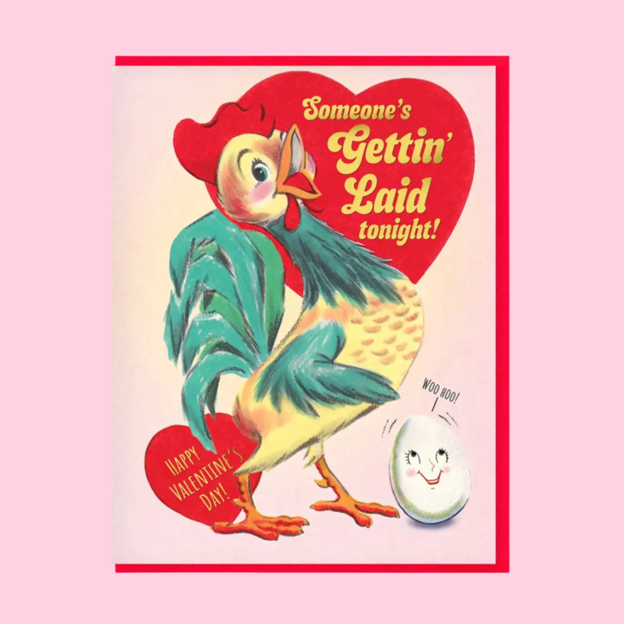 A pink and red card with a graphic of a chicken and an egg and gold foiled text that reads, &#39;Someone&#39;s getting laid tonight! Happy Valentine&#39;s Day!&#39;.