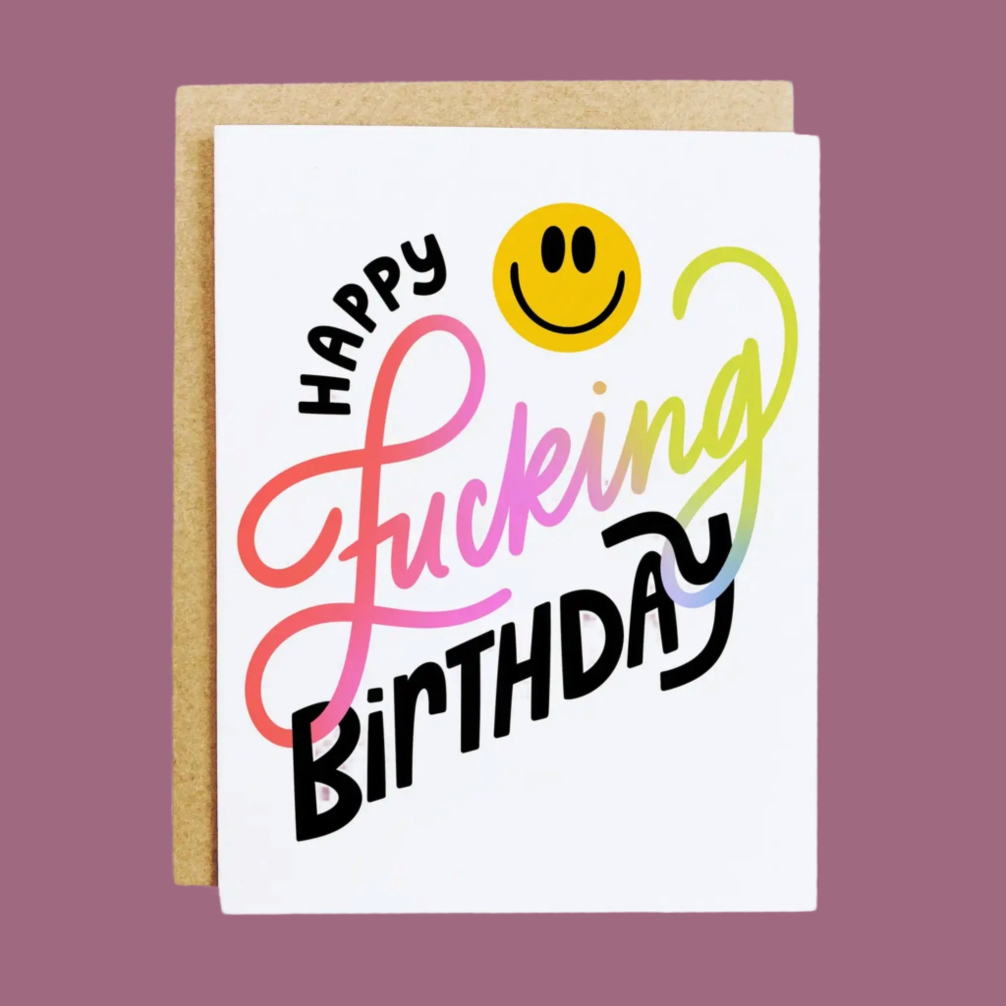 card that reads "happy fucking birthday" with a smiley face