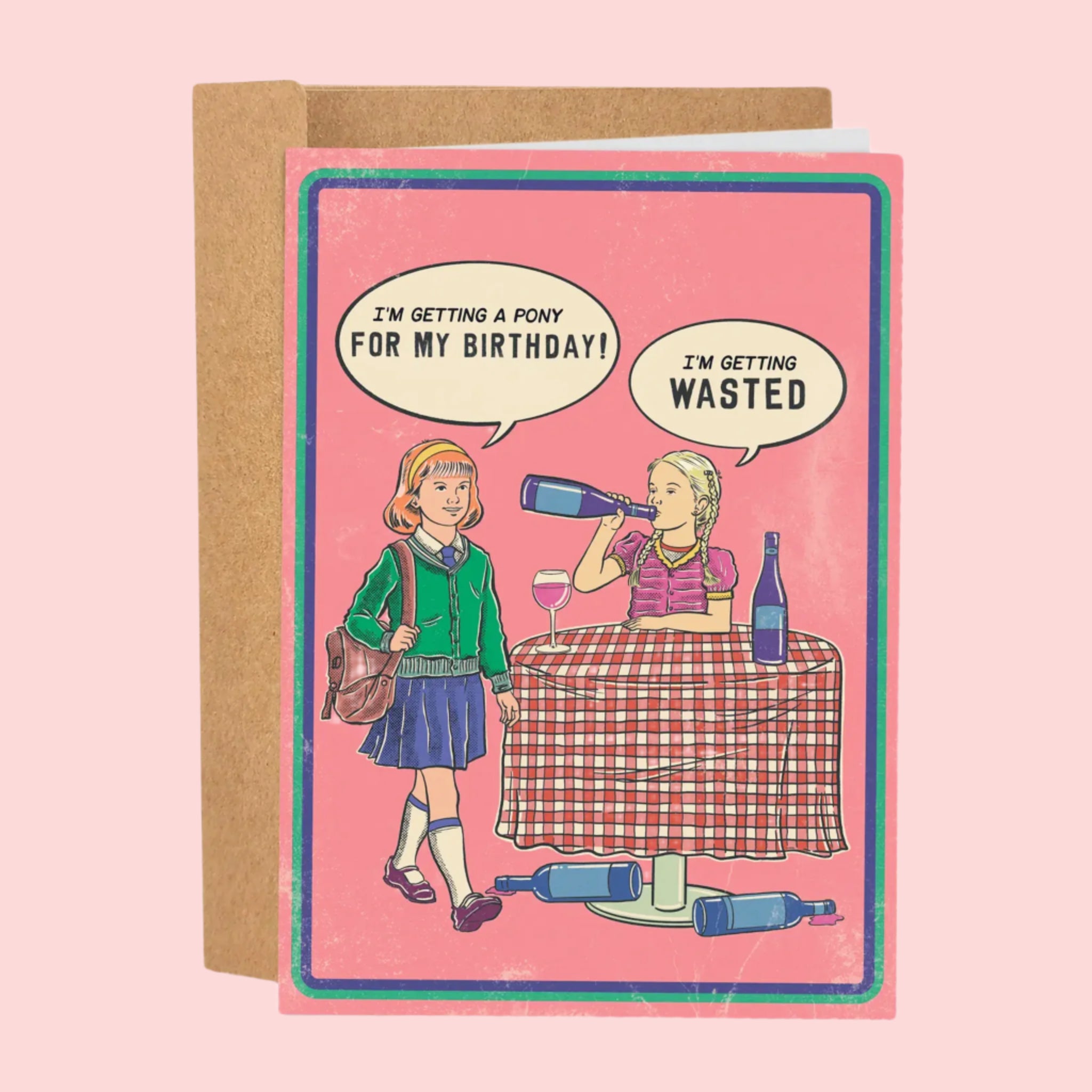 A pink card with two characters. One has a speech bubble that reads, &#39;I&#39;m getting a pony for my birthday!&#39; and the other is drinking out of a wine bottle and their speech bubble reads, &#39;I&#39;m getting wasted&#39;. 