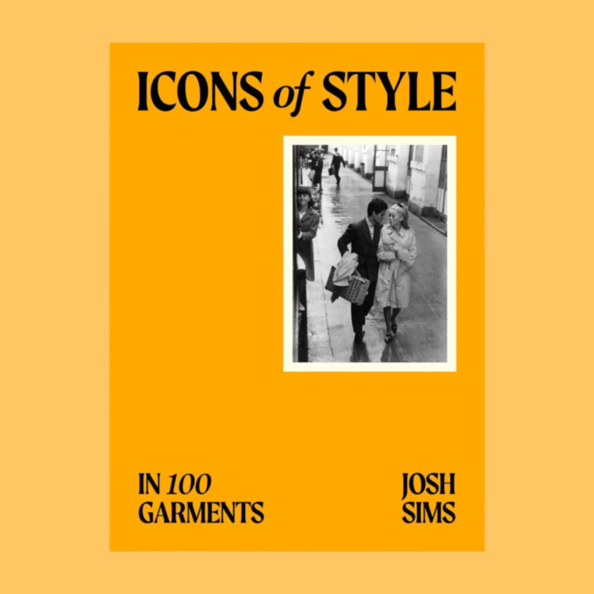 A bright yellow book cover with a black and white photo and black text that reads the title, Icons of Style In 100 Garments'. 