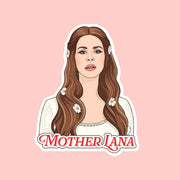 A lana del rey sticker with text underneath that reads, "Mother Lana'. 