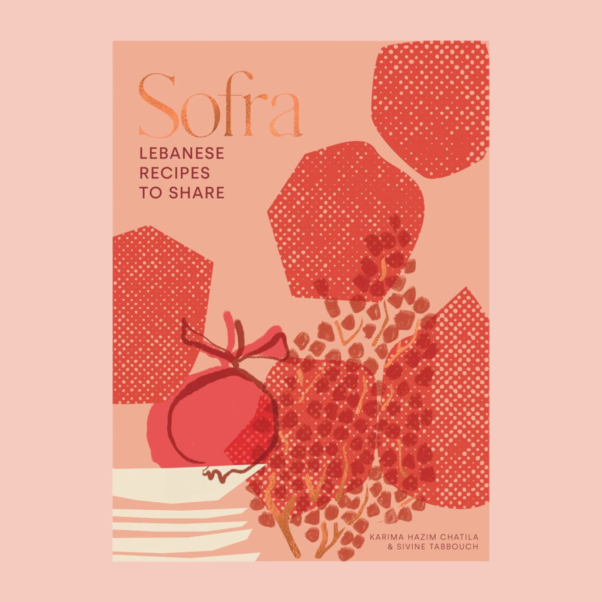 A peachy colored book cover with rose gold text that reads, 'Sofra Lebanese Recipes To Share'. 