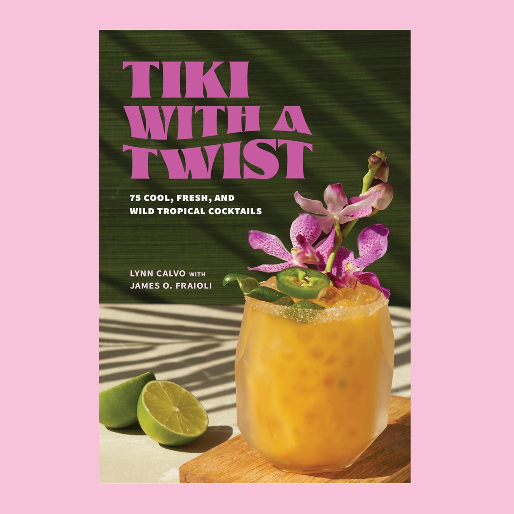 A green book cover with a tropical beverage on the front and pink text that reads, 'Tiki With A Twist 75 Cool, Fresh and Wild Tropical Cocktails'. 