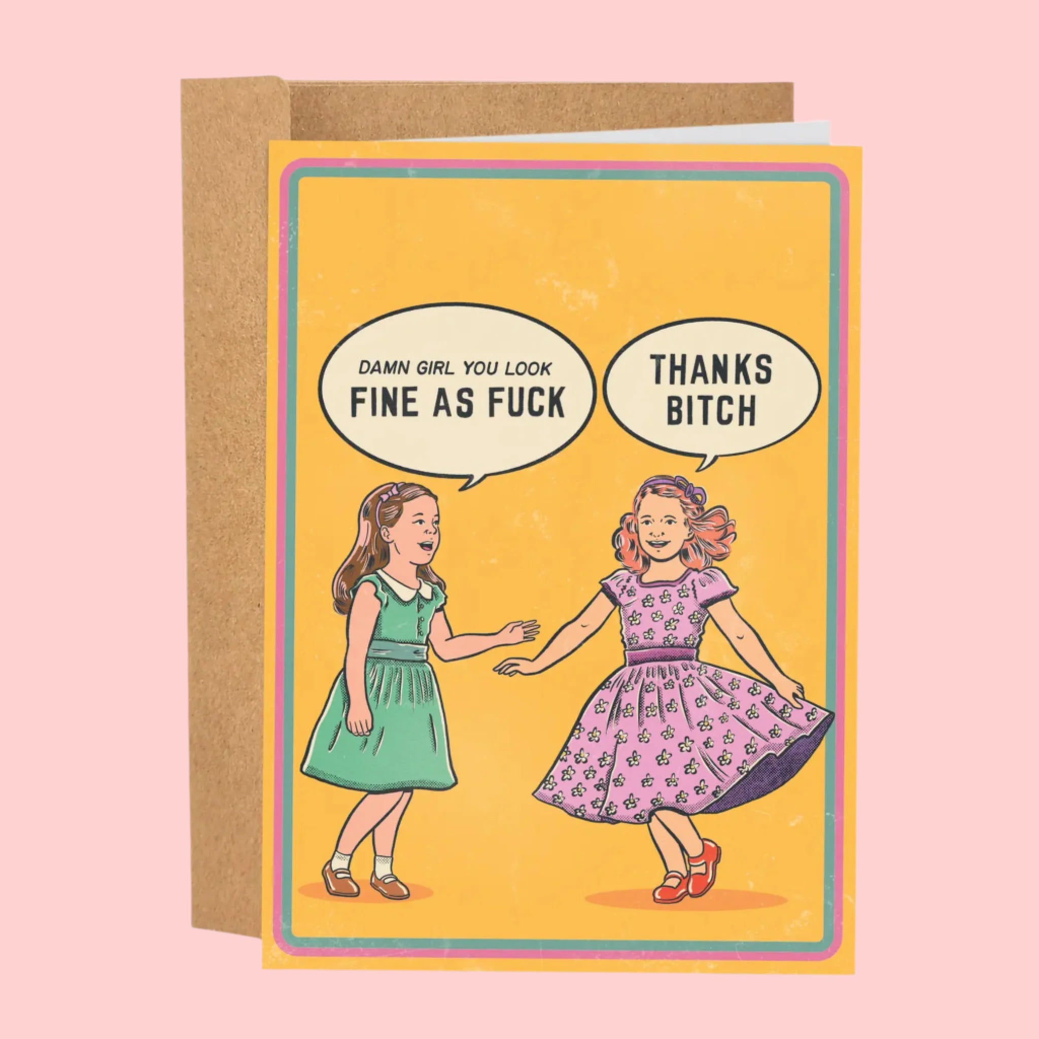 An yellow / orange card with two characters and text bubbles that read, &#39;Damn girl you look fine as fuck&#39; and the other reads, &#39;Thanks bitch&#39;. 