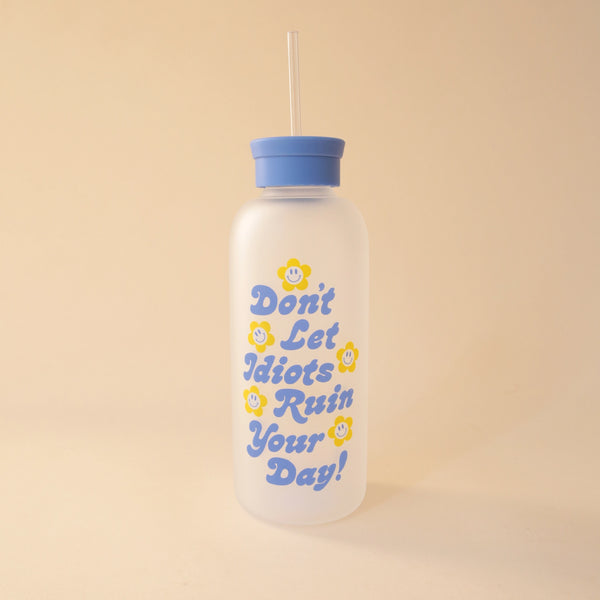 Don't Let the Idiots Ruin Your Day Water Bottle